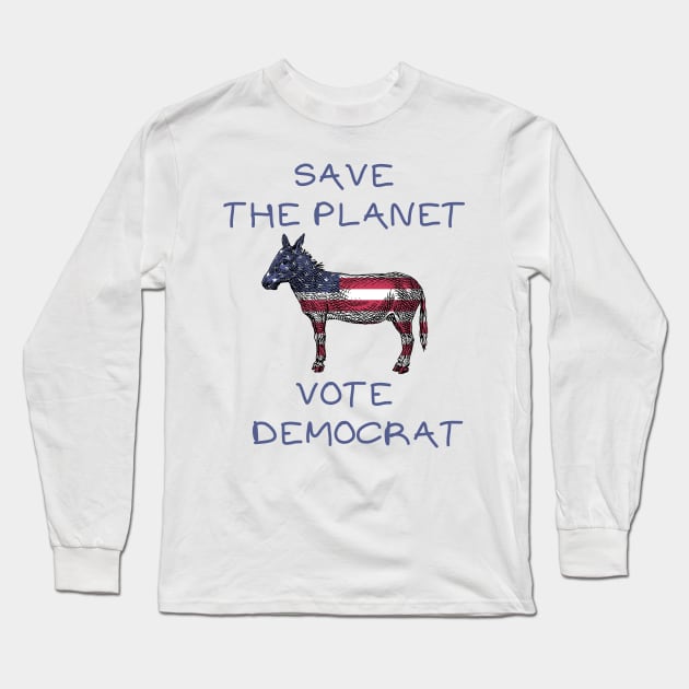 Save the planet vote democrat Long Sleeve T-Shirt by IOANNISSKEVAS